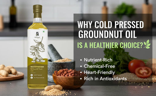 Why Cold Pressed Groundnut Oil Is a Healthier Choice? - Ada Organics