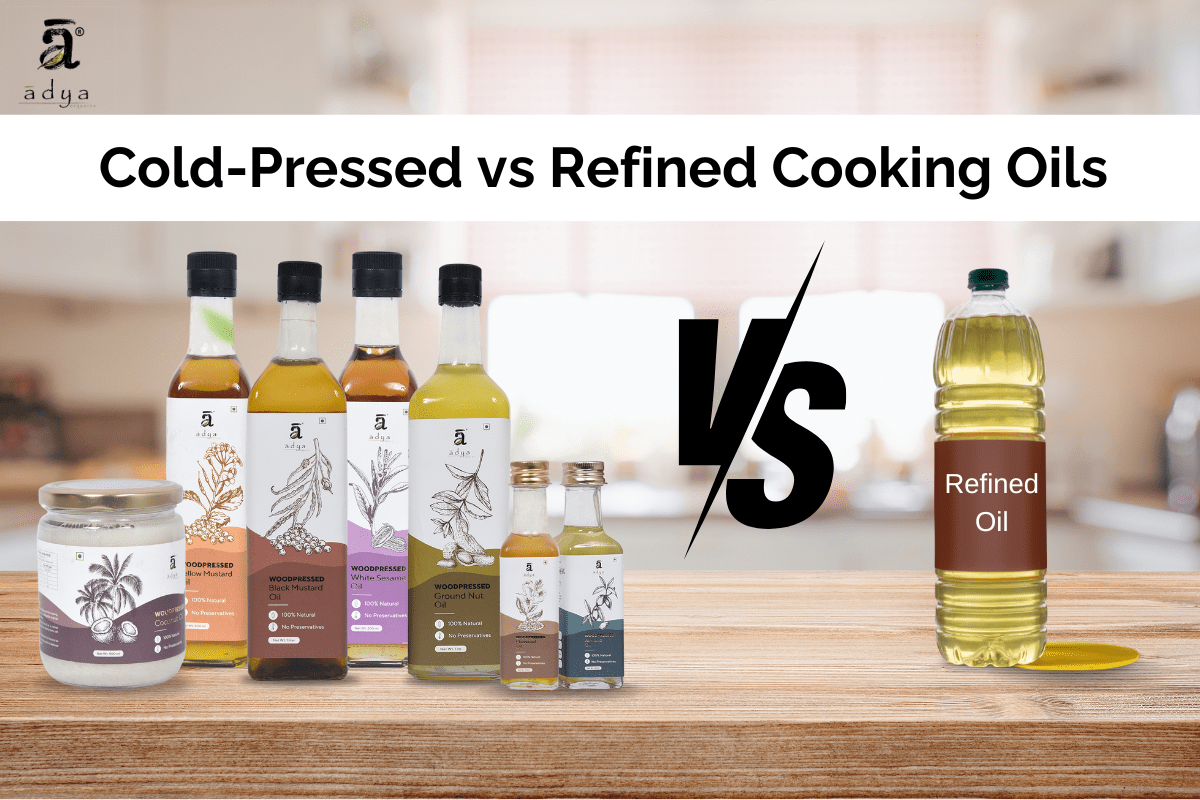 Cold-Pressed vs Refined Cooking Oils: Which is Healthier for Your 